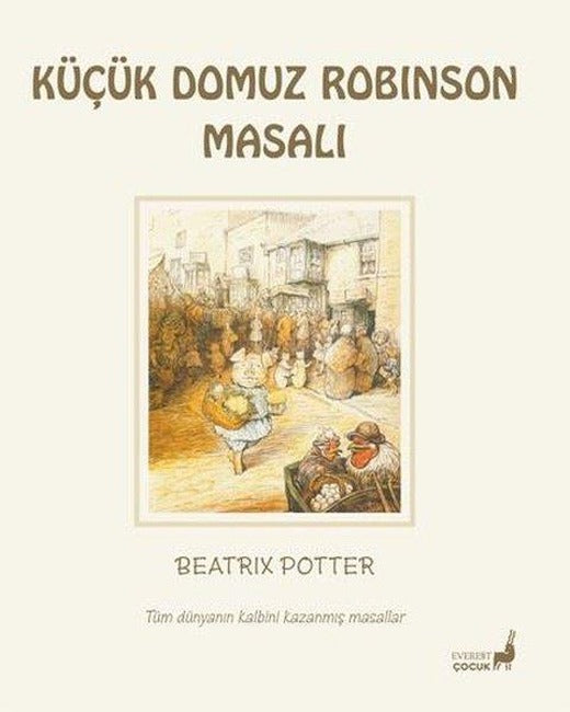 Küçük Domuz Robinson Masalı - Tüm Dünyanın Kalbini Kazanmış Masallar | Everest Yayınları (Cep Boy)