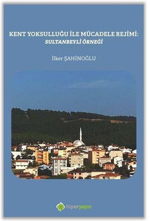 Kent Yoksulluğu ile Mücadele Rejimi: Sultanbeyli Örneği | Hiperlink (İnce Kapak)