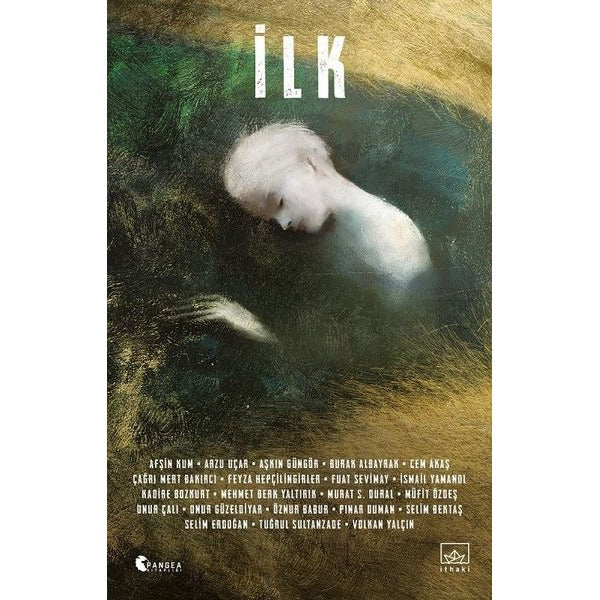 İlk - Bilimkurgu Seçkisi - Pangea Kitaplığı | İthaki Yayınları