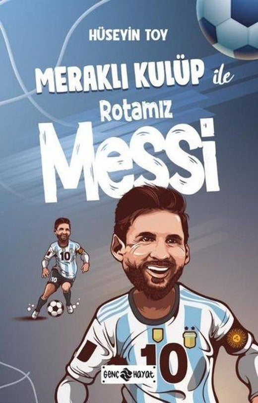Meraklı Kulüp ile Rotamız Messi | Genç Hayat (İnce Kapak)