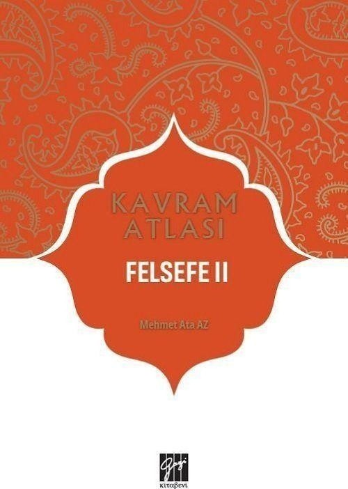 Felsefe 2 - Kavram Atlası | Gazi Kitabevi (Ciltsiz)