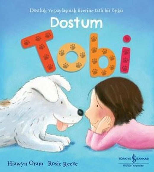 Dostum Tobi - Dostluk ve Paylaşmak Üzerine Tatlı Bir Öykü | İş Bankası Kültür Yayınları (İnce Kapak)