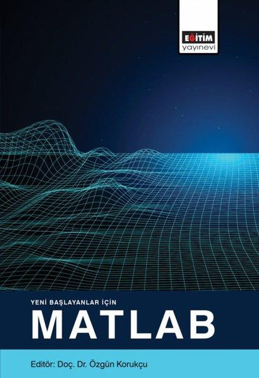 Yeni Başlayanlar İçin Matlab | Eğitim Yayınevi (İnce Kapak)