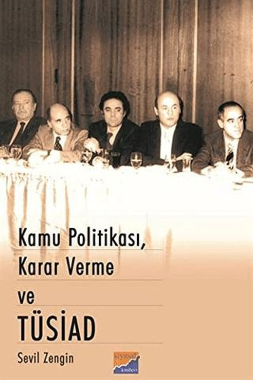 Kamu Politikası, Karar Verme ve Tüsiad | Siyasal Kitabevi (Ciltsiz)