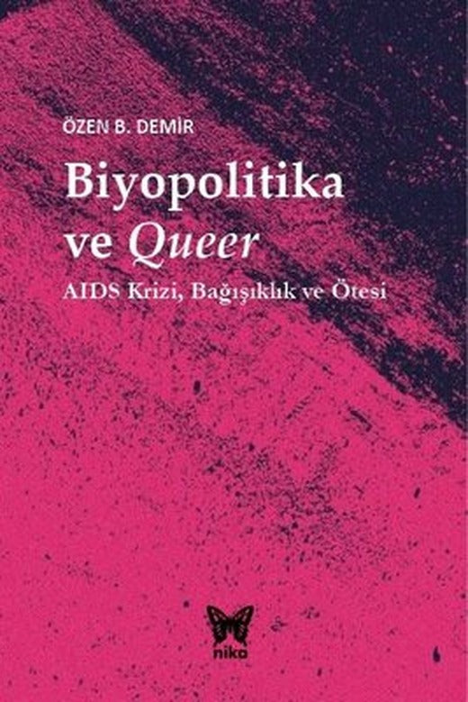 Biyopolitika ve Queer: Aids KriziBağışıklık ve Ötesi | Nika Yayınevi