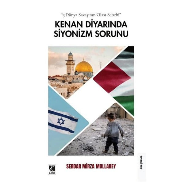 Kenan Diyarında Siyonizm Sorunu - 3. Dünya Savaşının Olası Sebebi | Çıra Yayınları (İnce Kapak)
