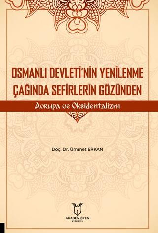 Osmanlı Devleti’nin Yenilenme Çağında Sefirlerin Gözünden Avrupa ve Oksidentalizm | Akademisyen Kitabevi (Ciltsiz)  - Resim 1