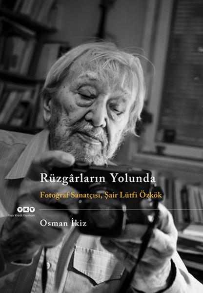Rüzgarların Yolunda - Fotoğraf Sanatçısı Şair Lütfi Özkök | Yapı Kredi Yayınları (İnce Kapak)  - Resim 1