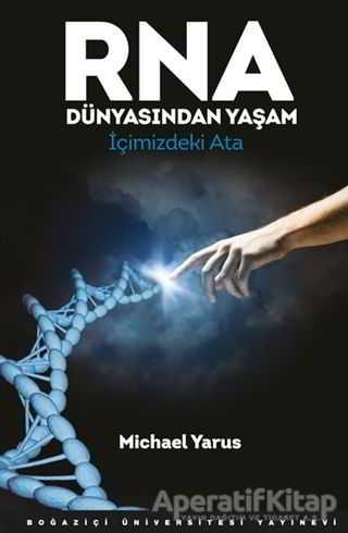 RNA Dünyasından Yaşam - Michael Yarus - Boğaziçi Üniversitesi Yayınevi - Resim 1