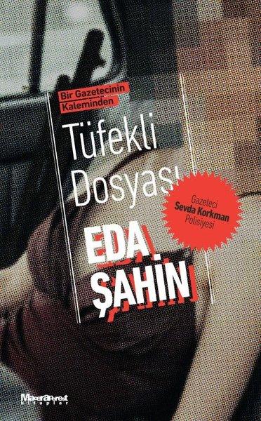 Bir Gazetecinin Kaleminden - Tüfekli Dosyası - Gazeteci Sevda Korkman Polisiyesi | Maceraperest Kitaplar (Cep Boy)  - Resim 1
