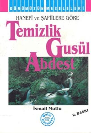Hanefi ve Şafiilere Göre: Temizlik - Gusül - Abdest | Mutlu Yayınevi (Ciltsiz)  - Resim 1