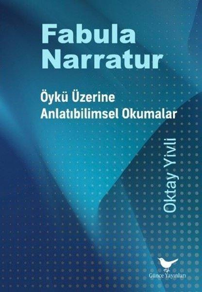 Fabula Narratur: Öykü Üzerine Anlatıbilimsel Okumalar | Günce Yayınları (İnce Kapak)  - Resim 1