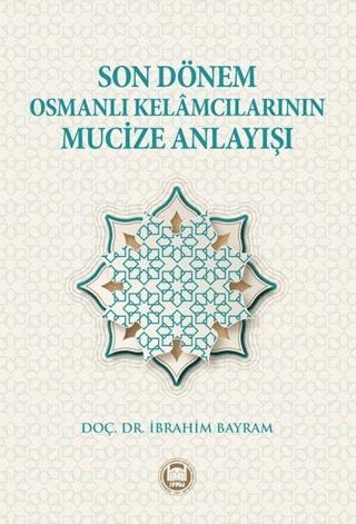 Son Dönem Osmanlı Kelamcılarının Mucize Anlayışı