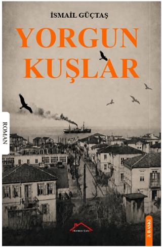 Yorgun Kuşlar | Kırmızı Çatı Yayınları (Ciltsiz)  - Resim 1