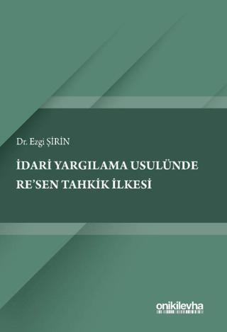 İdari Yargılama Usulünde Re'sen Tahkik İlkesi