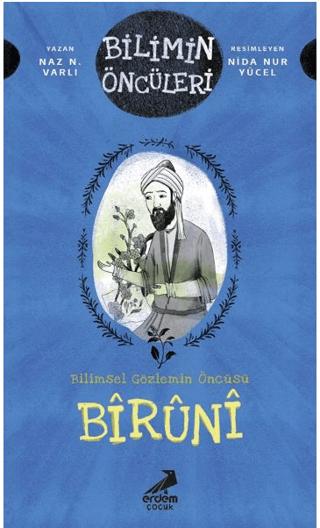 Bilimin Öncüleri- Bilimsel Gözlemin Öncüsü: Bîrûnî