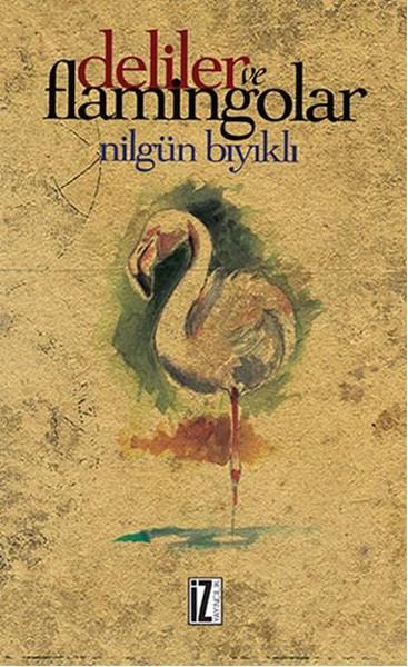 Deliler ve Flamingolar | İz Yayıncılık (İnce Kapak)  - Resim 1