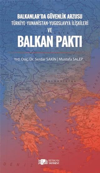 Balkanlar’da Güvenlik Arzusu ve Balkan Paktı | Berikan Yayınevi (Ciltsiz)  - Resim 1