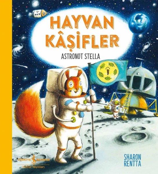 Hayvan Kaşifler - Astronot Stella | İş Bankası Kültür Yayınları (İnce Kapak)  - Resim 1