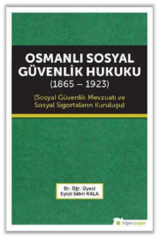 Osmanlı Sosyal Güvenlik Hukuku (1865 - 1923) | Hiperlink Yayınları (Ciltsiz)  - Resim 1