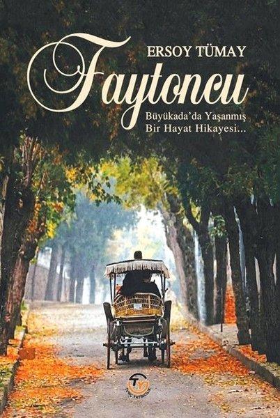 Faytoncu - Büyükada'da Yaşanmış Bir Hayat Hikayesi | Tunç Yayıncılık (İnce Kapak)  - Resim 1