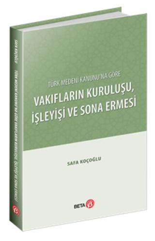 Türk Medeni Kanunu’na Göre Vakıfların Kuruluşu, İşleyişi ve Sona Ermesi | Beta Yayınevi (Ciltsiz)  - Resim 1