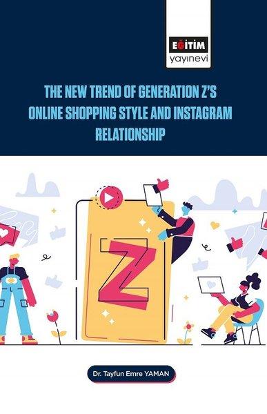 The New Trend of Generation Z's Online Shopping Style and Instagram Relationship | Eğitim Yayınevi (İnce Kapak)  - Resim 1