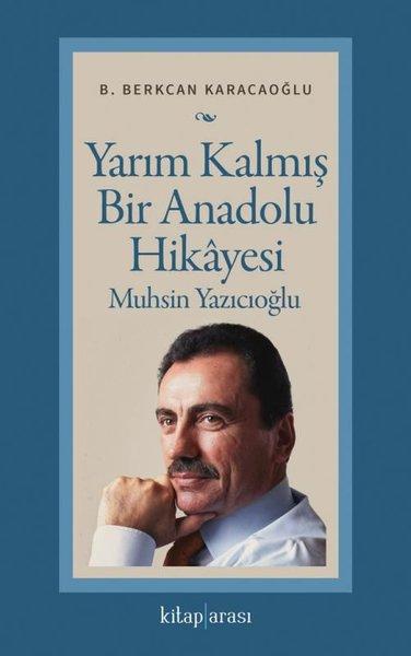 Yarım Kalmış Bir Anadolu Hikayesi: Muhsin Yazıcıoğlu | Kitap Arası (İnce Kapak)  - Resim 1