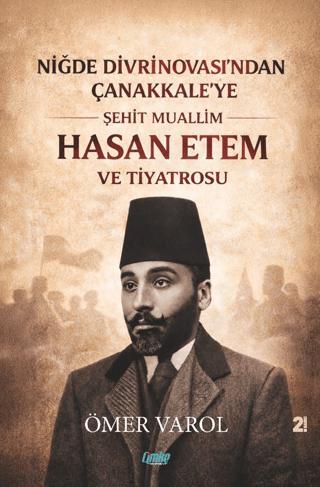 Niğde Divrinovası’ndan Çanakkale’ye Şehit Muallim Hasan Ethem ve Tiyatrosu | Çimke Yayınevi (Ciltsiz)  - Resim 1