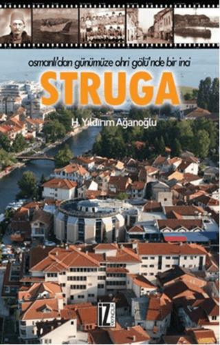 Osmanlı’dan Günümüze Ohri Gölü’nde Bir İnci : Struga | İz Yayıncılık (Ciltsiz)  - Resim 1