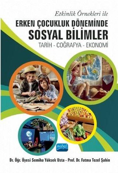 Etkinlik Örnekleri ile Erken Çocukluk Döneminde Sosyal Bilimler: Tarih - Coğrafya - Ekonomi | Nobel Akademik Yayıncılık (İnce Kapak)  - Resim 1