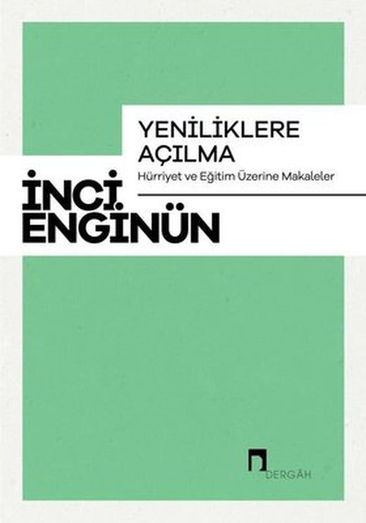 Yeniliklere Açılma - Hürriyet ve Eğitim Üzerine Makaleler | Dergah Yayınları