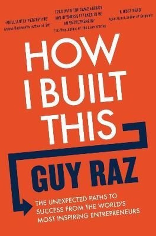 How I Built This : The Unexpected Paths to Success From the World's Most Inspiring Entrepreneurs | Pan MacMillan