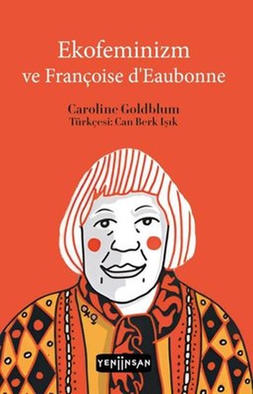 Ekofeminizm ve Françoise d'Eaubonne | Yeni İnsan Yayınevi (İnce Kapak )