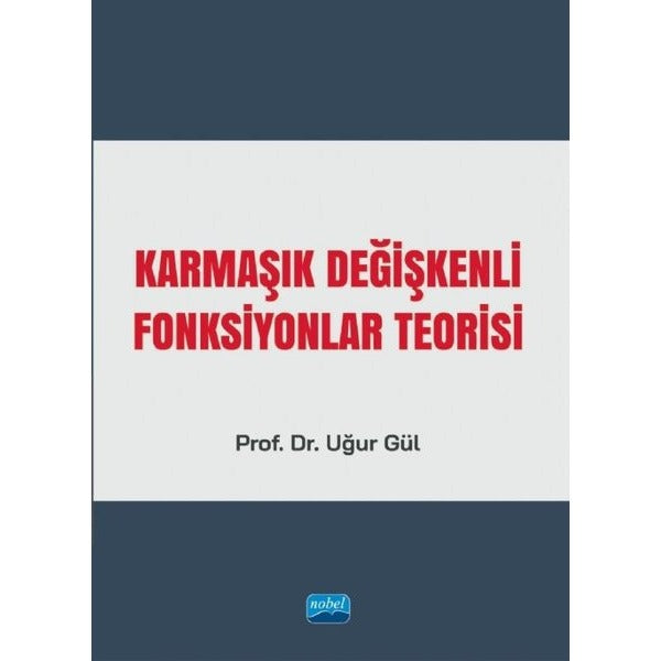 Karmaşık Değişkenli Fonksiyonlar Teorisi | Nobel Akademik Yayıncılık (İnce Kapak)