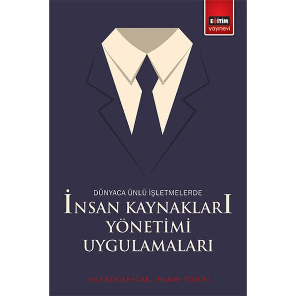 Dünyaca Ünlü İşletmelerde İnsan Kaynakları Yönetimi Uygulamaları | Eğitim Yayınevi (İnce Kapak)