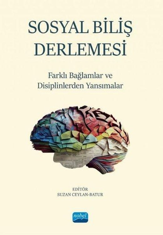 Sosyal Biliş Derlemesi - Farklı Bağlamlar ve Disiplinlerden Yansımalar | Nobel Akademik Yayıncılık (İnce Kapak)