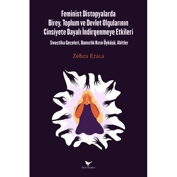 Feminist Distopyalarda Birey, Toplum ve Devlet Olgularının Cinsiyete Dayalı İndirgemeye Etkileri