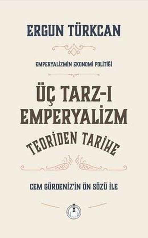 Üç Tarz-ı Emperyalizm Teoriden Tarihe - Emperyalizmin Ekonomi Politiği | Yeni Deniz Mecmuası Yayınları (İnce Kapak)