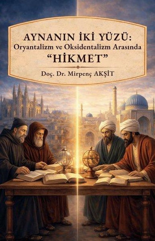 Aynanın İki Yüzü: Oryantalizm ve Oksidentalizm Arasında Hikmet | Kitap Dünyası (İnce Kapak)