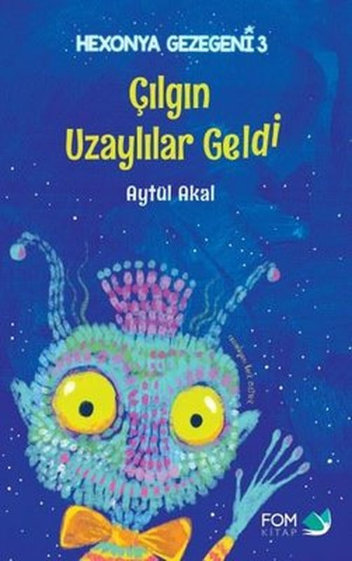 Çılgın Uzaylılar Geldi - Hexonya Gezegeni 3 | Fom Kitap