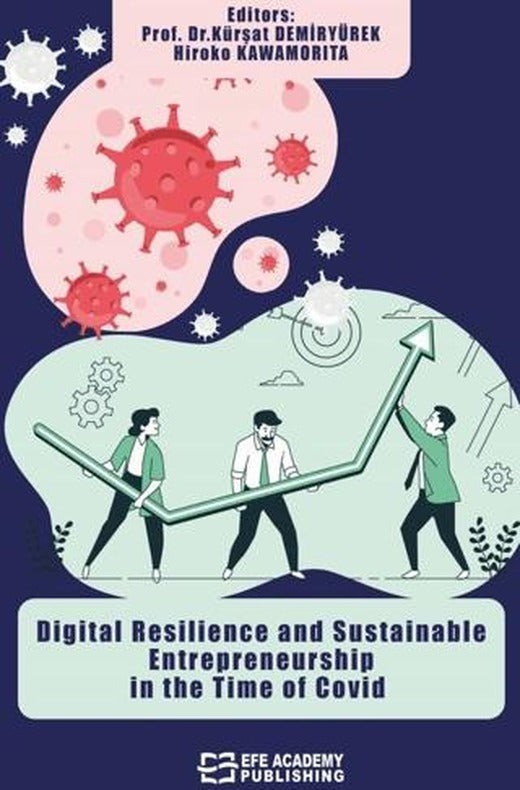 Digital Resilience and Sustainable Entrepreneurship in the Time of Covid | Efe Akademi Yayınları (Ciltsiz)