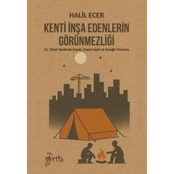 Kenti İnşa Edenlerin Görünmezliği