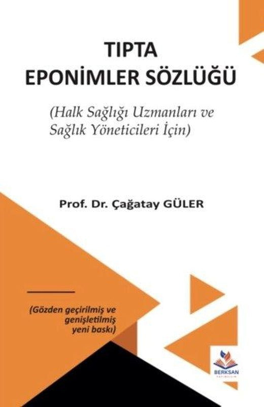 Tıpta Eponimler Sözlüğü - Halk Sağlığı Uzmanları ve Sağlık Yöneticileri İçin | Berksan Yayıncılık (İnce Kapak)