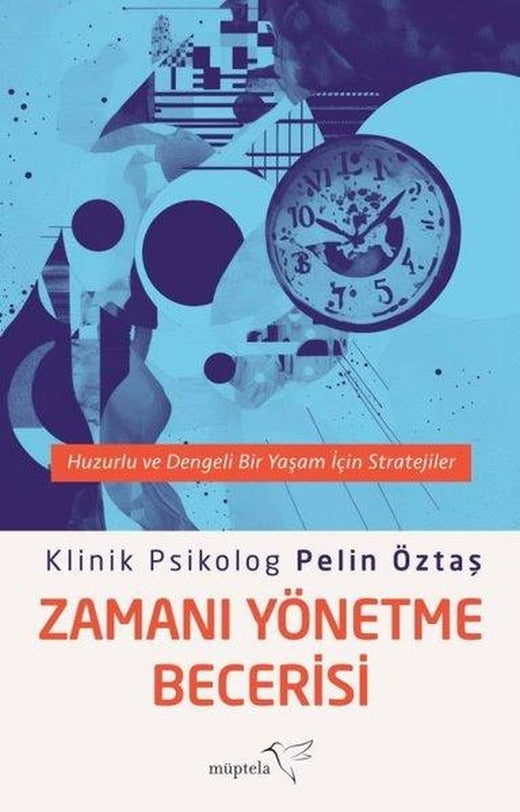 Zamanı Yönetme Becerisi - Huzurlu ve Dengeli Bir Yaşam İçin Stratejiler | Müptela Yayınları (İnce Kapak)