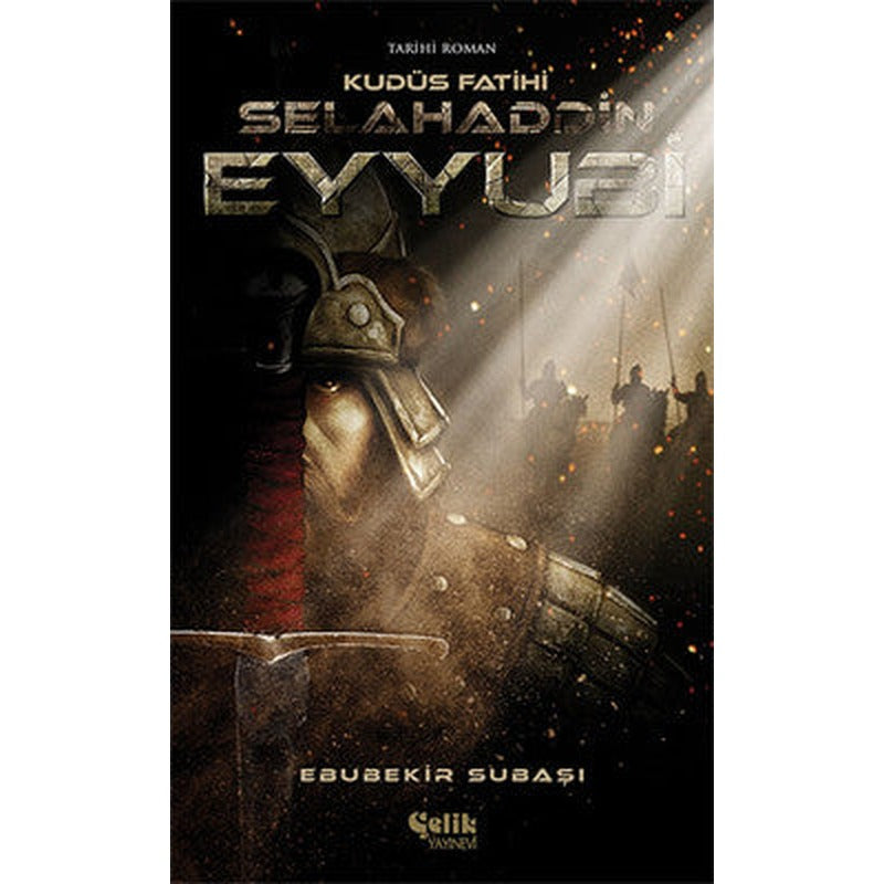 Selahaddin Eyyubi - Kudüs Fatihi | Çelik Yayınevi