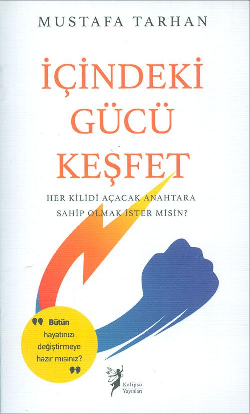 İçindeki Gücü Keşfet - Mustafa Tarhan - Kalipso Yayınları | Kalipso Yayınları - Resim 1