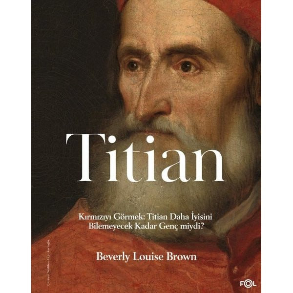 Titian - Kırmızıyı Görmek: Titian Daha İyisini Bilemeyecek Kadar Genç miydi? | Fol Kitap (İnce Kapak)