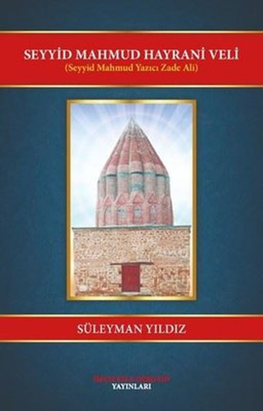 Seyyid Mahmud Hayrani Veli - Seyyid Mahmud Yazıcı Zade Ali | İmam Rıza Dergahı Yayınları