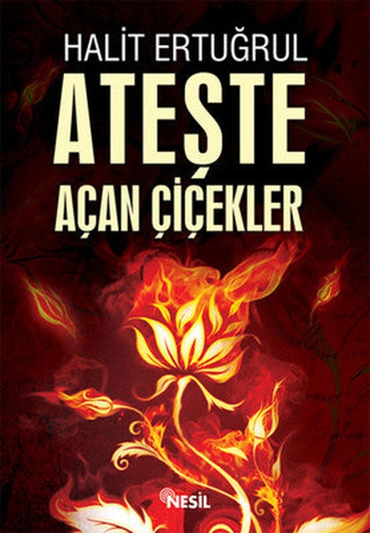 Ateşte Açan Çiçekler | Nesil Yayınları
